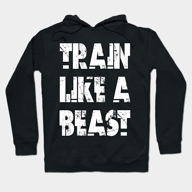 Train Like A Beast Hoodie by Vitalitee